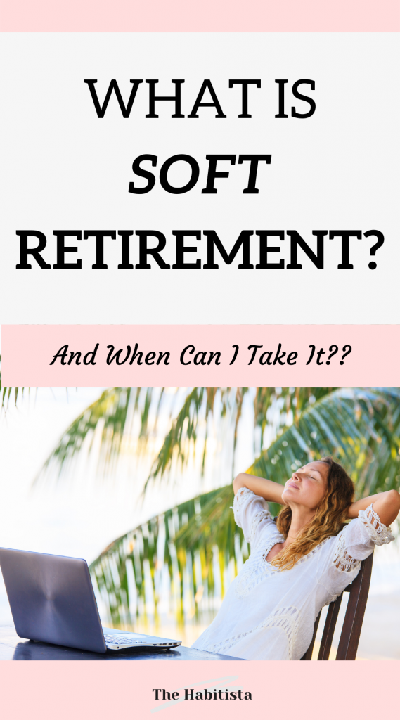 What is soft retirement and when can I take it?