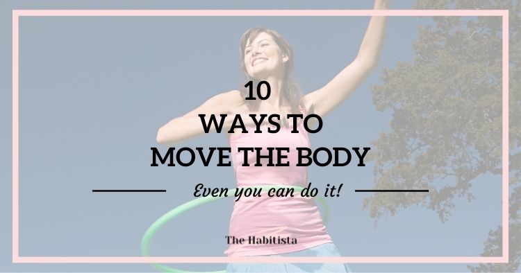 10 ways to move the body - even you can do it