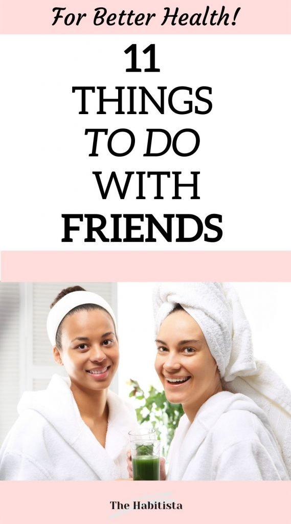 11 things to do with friends for better health